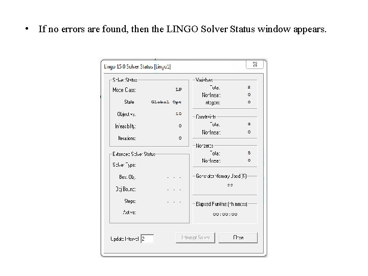  • If no errors are found, then the LINGO Solver Status window appears.