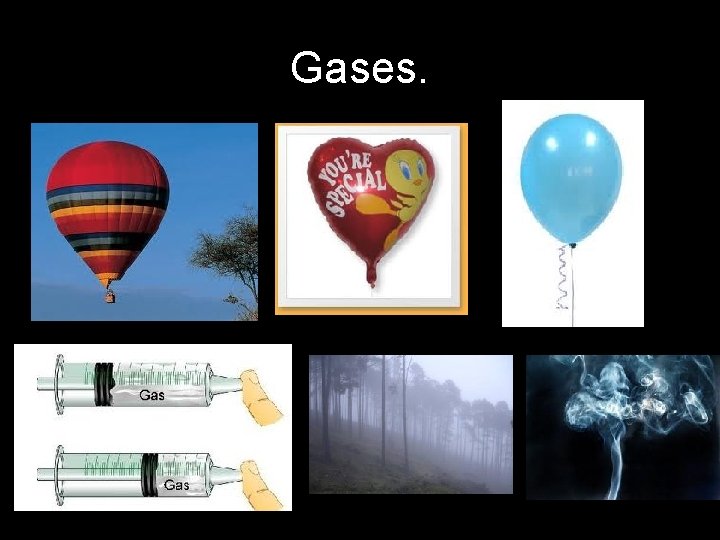 Gases. 