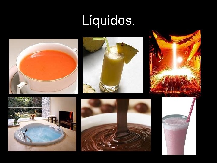 Líquidos. 