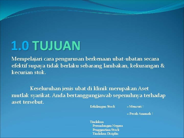 1. 0 TUJUAN Mempelajari cara pengurusan berkenaan ubat-ubatan secara efektif supaya tidak berlaku sebarang