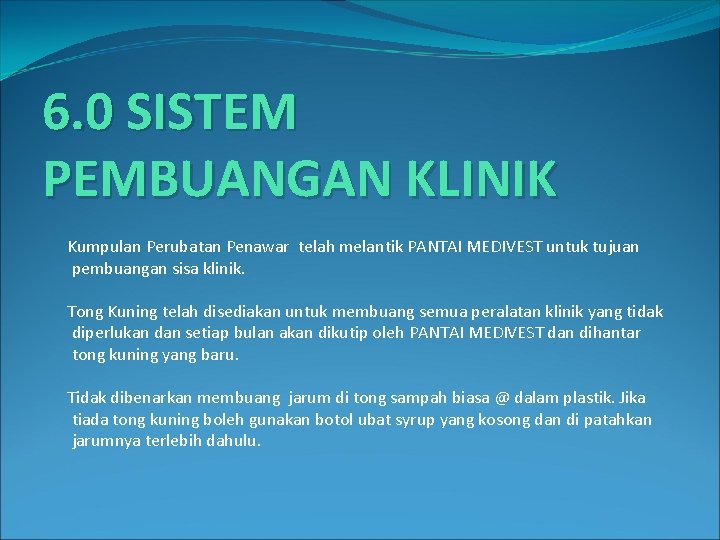 6. 0 SISTEM PEMBUANGAN KLINIK Kumpulan Perubatan Penawar telah melantik PANTAI MEDIVEST untuk tujuan