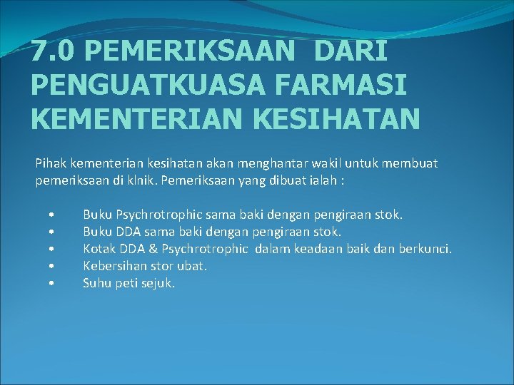 7. 0 PEMERIKSAAN DARI PENGUATKUASA FARMASI KEMENTERIAN KESIHATAN Pihak kementerian kesihatan akan menghantar wakil