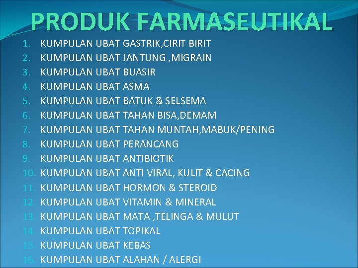 PRODUK FARMASEUTIKAL 1. 2. 3. 4. 5. 6. 7. 8. 9. 10. 11. 12.