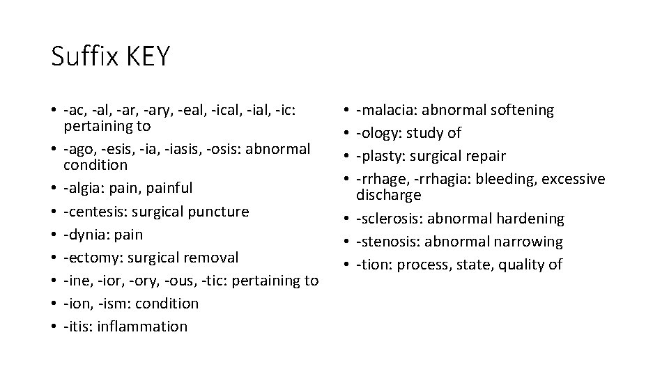 Suffix KEY • -ac, -al, -ary, -eal, -ical, -ic: pertaining to • -ago, -esis,