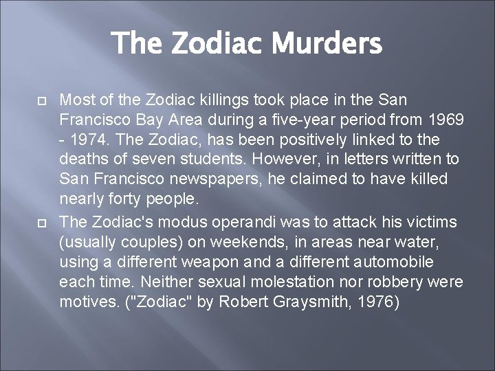 The Zodiac Murders Most of the Zodiac killings took place in the San Francisco