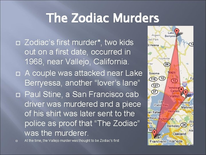 The Zodiac Murders Zodiac’s first murder*, two kids out on a first date, occurred