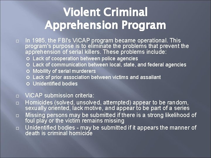Violent Criminal Apprehension Program In 1985, the FBI's Vi. CAP program became operational. This