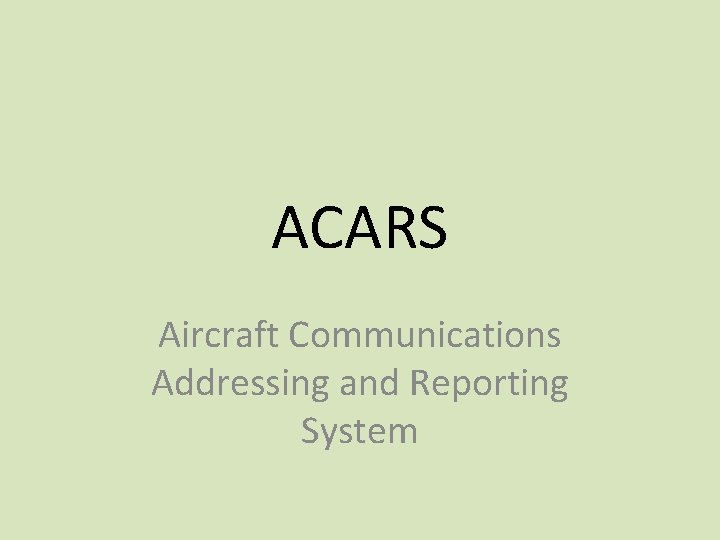 ACARS Aircraft Communications Addressing and Reporting System 