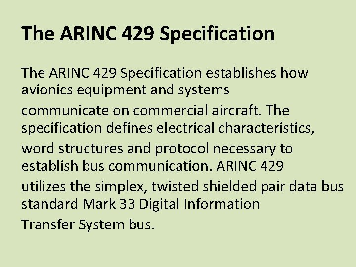 The ARINC 429 Specification establishes how avionics equipment and systems communicate on commercial aircraft.