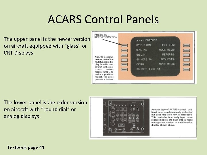 ACARS Control Panels The upper panel is the newer version on aircraft equipped with