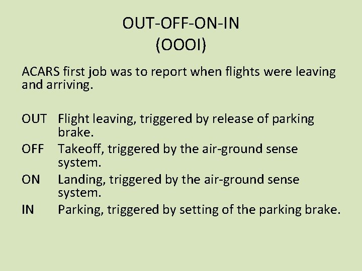 OUT-OFF-ON-IN (OOOI) ACARS first job was to report when flights were leaving and arriving.