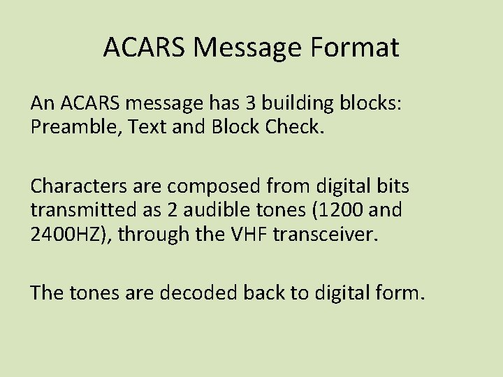 ACARS Message Format An ACARS message has 3 building blocks: Preamble, Text and Block