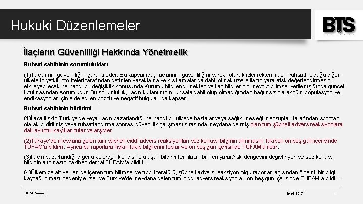 Hukuki Düzenlemeler İlaçların Güvenliliği Hakkında Yönetmelik Ruhsat sahibinin sorumlulukları (1) İlaçlarının güvenliliğini garanti eder.