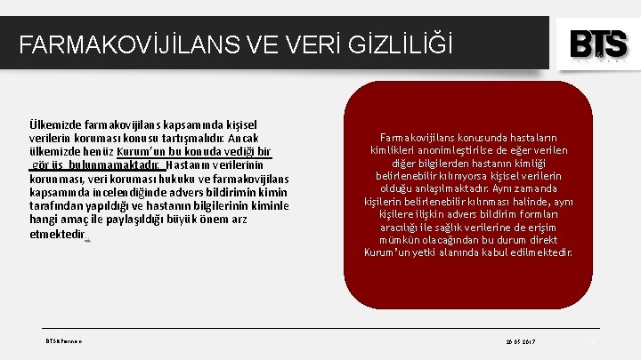 FARMAKOVİJİLANS VE VERİ GİZLİLİĞİ. izde farmakovijilans kapsamında kişisel Ülkem verilerin koruması konusu tartışmalıdır. Ancak