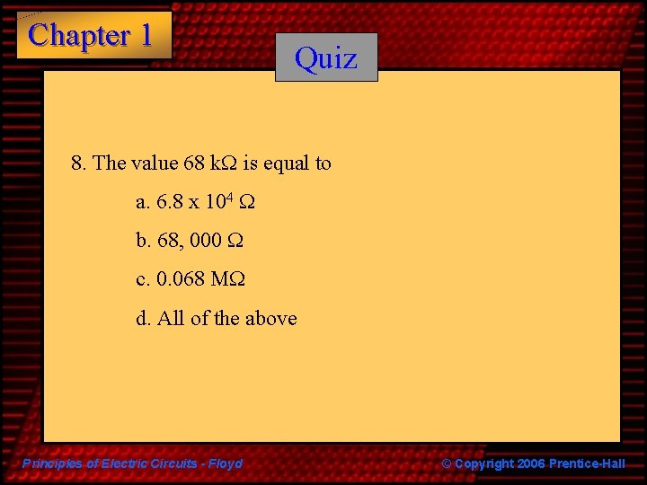 Chapter 1 Quiz 8. The value 68 k. W is equal to a. 6. Chapter 1 Quiz 8. The value 68 k. W is equal to a. 6.