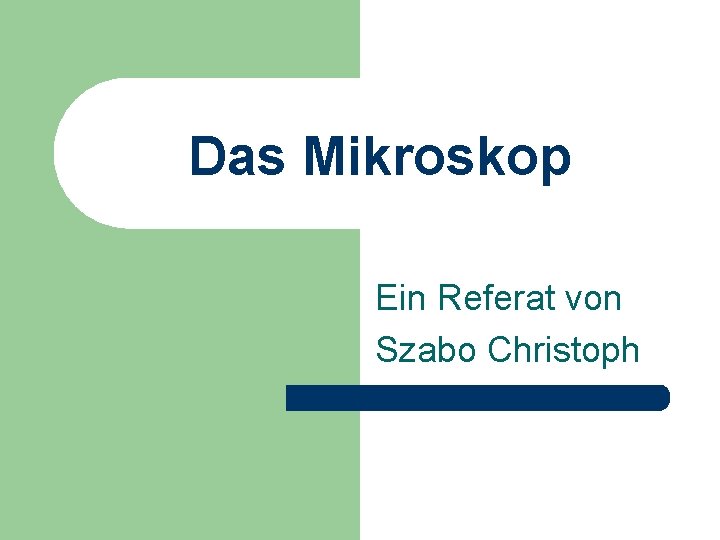 Das Mikroskop Ein Referat von Szabo Christoph 