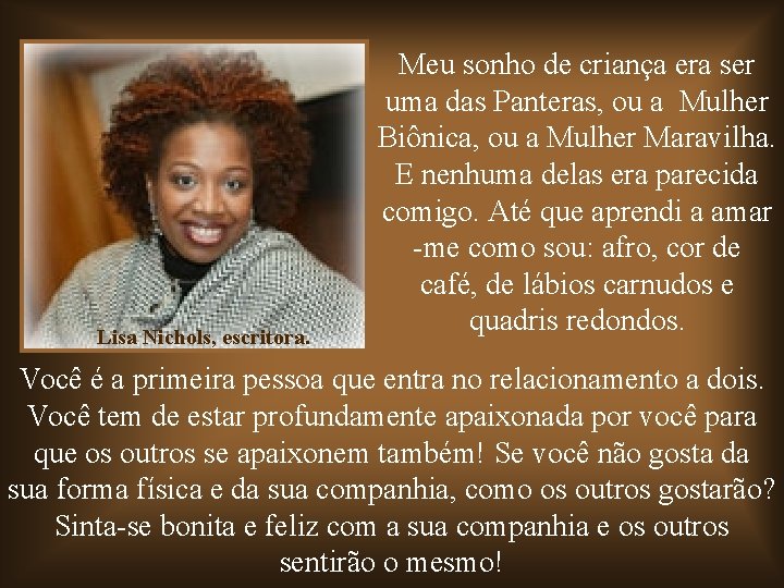 Lisa Nichols, escritora. Meu sonho de criança era ser uma das Panteras, ou a