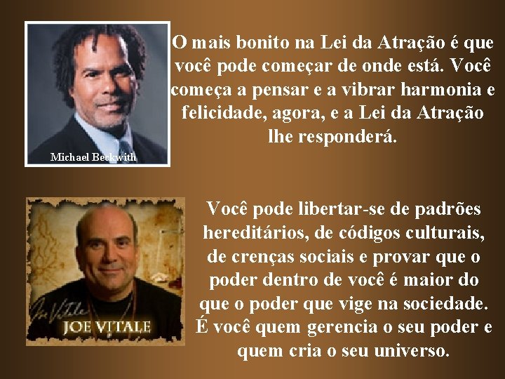 O mais bonito na Lei da Atração é que você pode começar de onde O mais bonito na Lei da Atração é que você pode começar de onde