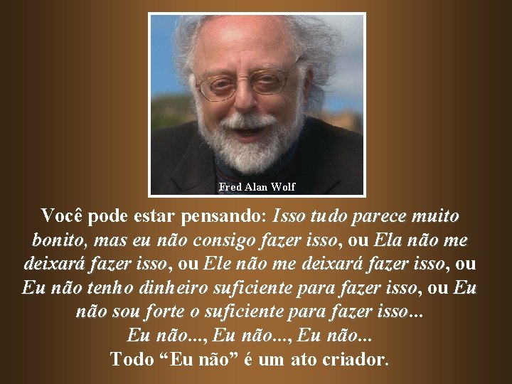 Fred Alan Wolf Você pode estar pensando: Isso tudo parece muito bonito, mas eu Fred Alan Wolf Você pode estar pensando: Isso tudo parece muito bonito, mas eu