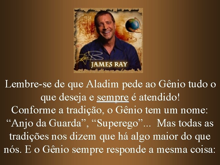 Lembre-se de que Aladim pede ao Gênio tudo o que deseja e sempre é Lembre-se de que Aladim pede ao Gênio tudo o que deseja e sempre é