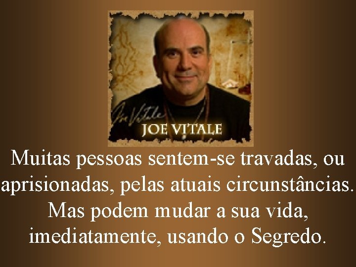 Muitas pessoas sentem-se travadas, ou aprisionadas, pelas atuais circunstâncias. Mas podem mudar a sua Muitas pessoas sentem-se travadas, ou aprisionadas, pelas atuais circunstâncias. Mas podem mudar a sua