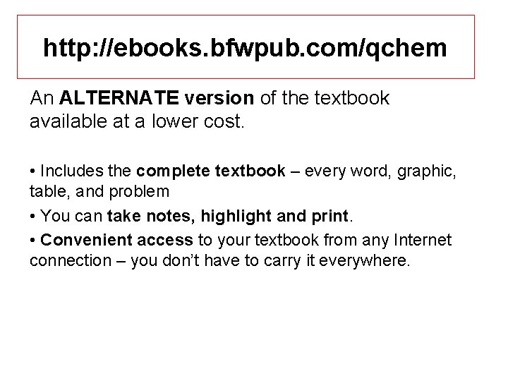 http: //ebooks. bfwpub. com/qchem An ALTERNATE version of the textbook available at a lower