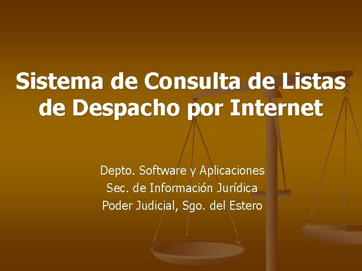 Sistema de Consulta de Listas de Despacho por Internet Depto. Software y Aplicaciones Sec. Sistema de Consulta de Listas de Despacho por Internet Depto. Software y Aplicaciones Sec.