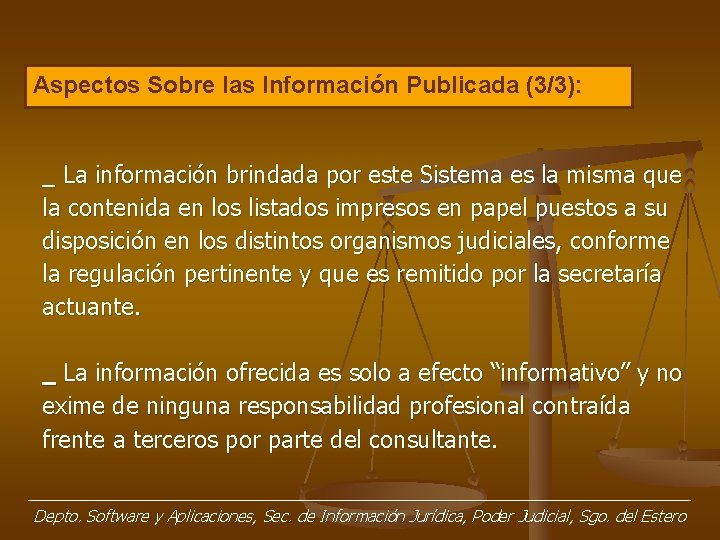 Aspectos Sobre las Información Publicada (3/3): _ La información brindada por este Sistema es Aspectos Sobre las Información Publicada (3/3): _ La información brindada por este Sistema es