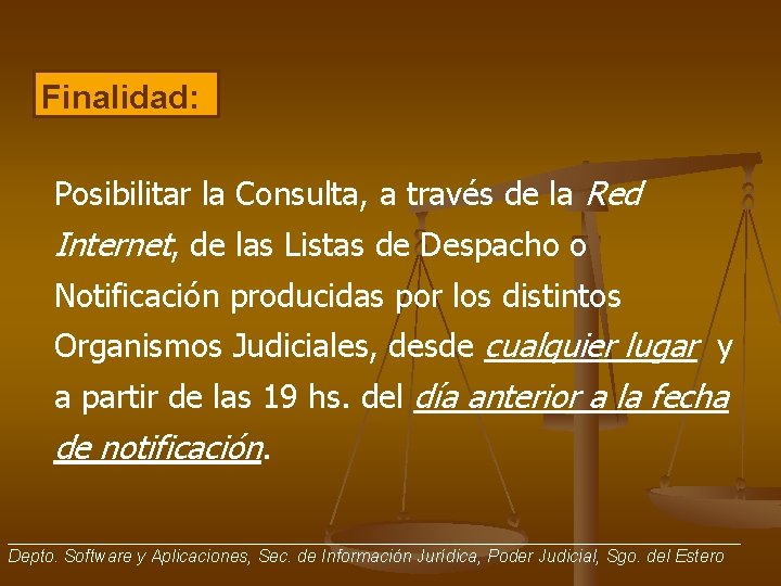 Finalidad: Posibilitar la Consulta, a través de la Red Internet, de las Listas de Finalidad: Posibilitar la Consulta, a través de la Red Internet, de las Listas de