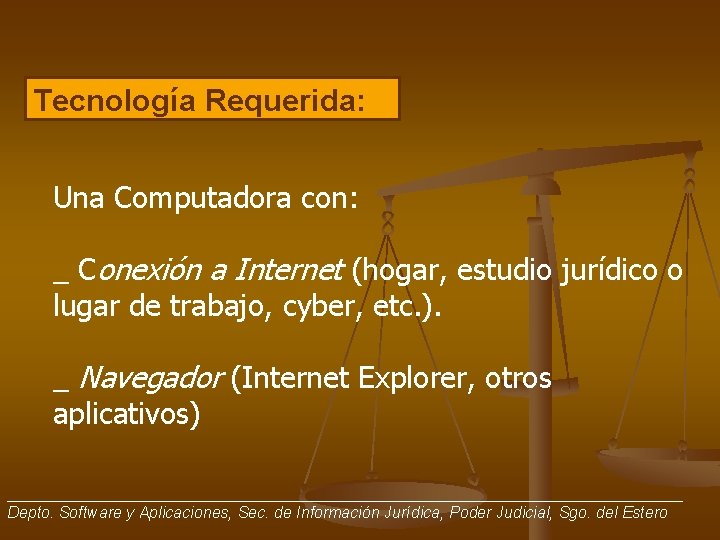 Tecnología Requerida: Una Computadora con: _ Conexión a Internet (hogar, estudio jurídico o lugar Tecnología Requerida: Una Computadora con: _ Conexión a Internet (hogar, estudio jurídico o lugar
