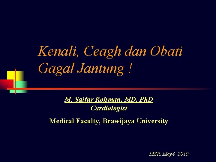Kenali, Ceagh dan Obati Gagal Jantung ! M. Saifur Rohman, MD, Ph. D Cardiologist