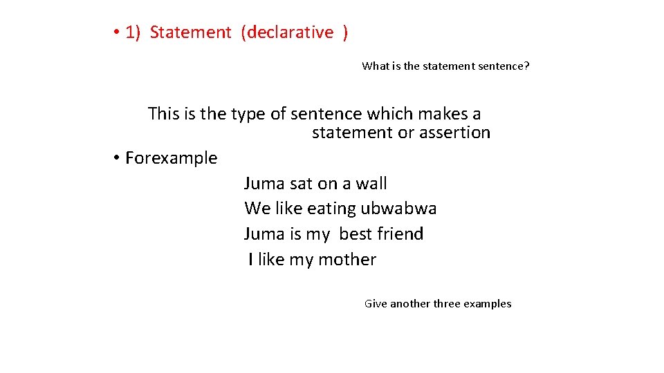 • 1) Statement (declarative ) What is the statement sentence? This is the • 1) Statement (declarative ) What is the statement sentence? This is the