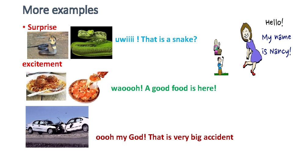 More examples • Surprise uwiiii ! That is a snake? excitement waoooh! A good More examples • Surprise uwiiii ! That is a snake? excitement waoooh! A good
