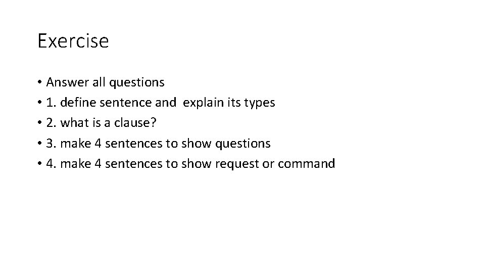 Exercise • Answer all questions • 1. define sentence and explain its types • Exercise • Answer all questions • 1. define sentence and explain its types •