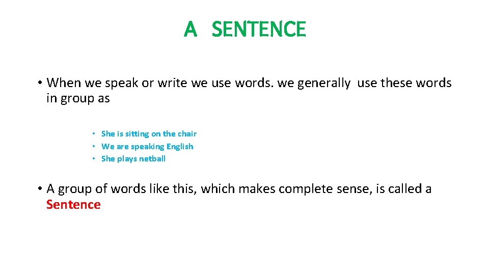 A SENTENCE • When we speak or write we use words. we generally use A SENTENCE • When we speak or write we use words. we generally use