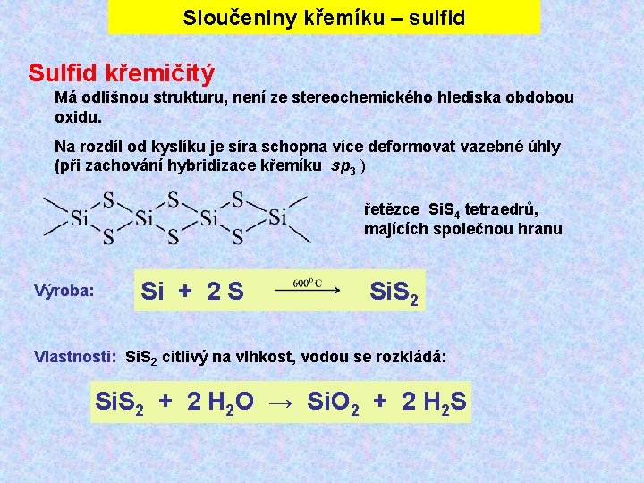 Sloučeniny křemíku – sulfid Sulfid křemičitý Má odlišnou strukturu, není ze stereochemického hlediska obdobou