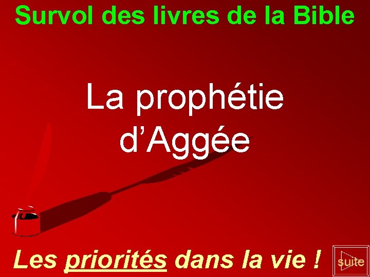 Survol des livres de la Bible La prophétie d’Aggée Les priorités dans la vie