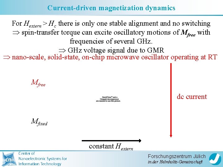 Current-driven magnetization dynamics For Hextern > Hc there is only one stable alignment and