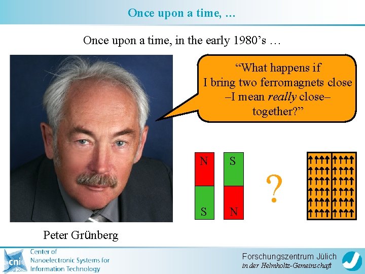 Once upon a time, … Once upon a time, in the early 1980’s …