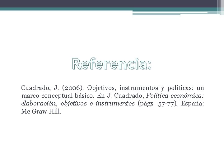 Referencia: Cuadrado, J. (2006). Objetivos, instrumentos y políticas: un marco conceptual básico. En J.