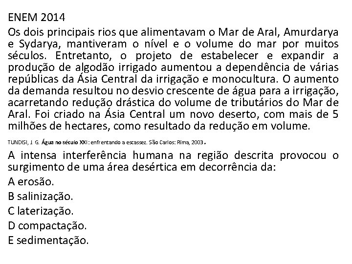 ENEM 2014 Os dois principais rios que alimentavam o Mar de Aral, Amurdarya e