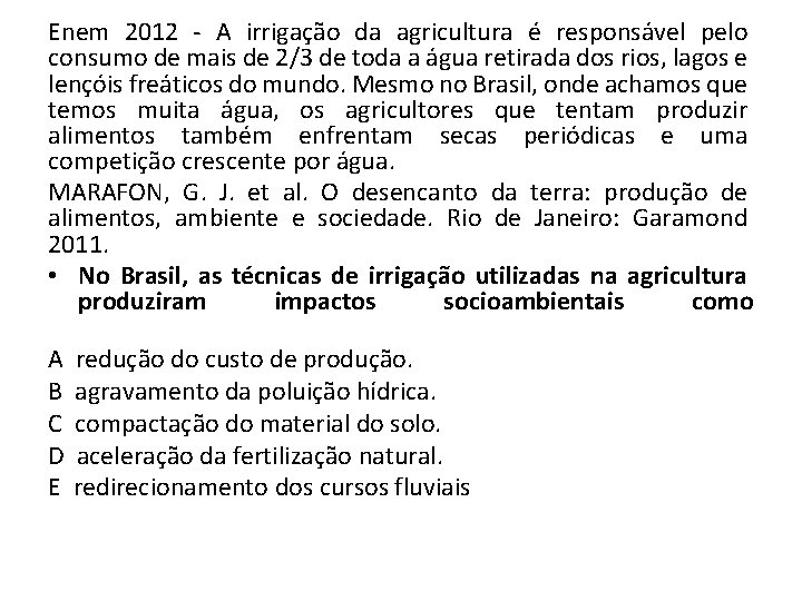 Enem 2012 - A irrigação da agricultura é responsável pelo consumo de mais de