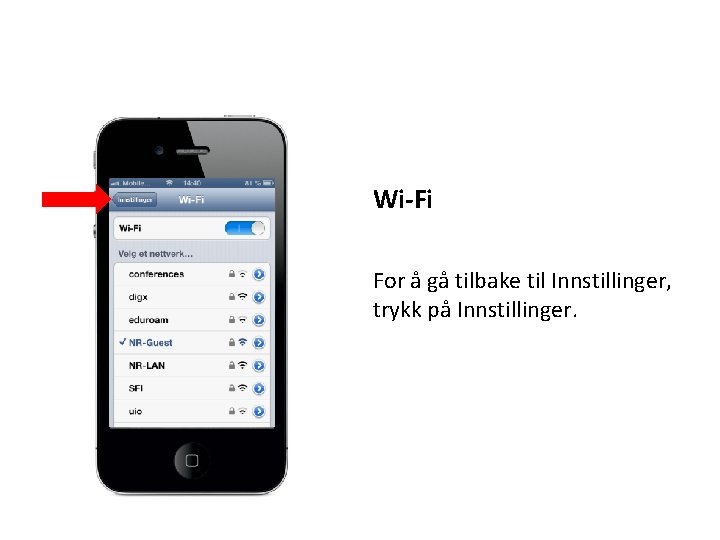 Wi-Fi For å gå tilbake til Innstillinger, trykk på Innstillinger. 