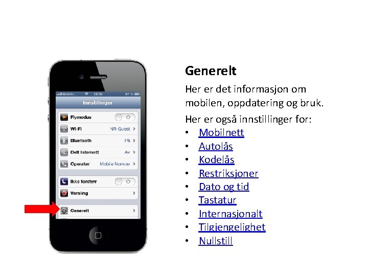 Generelt Her er det informasjon om mobilen, oppdatering og bruk. Her er også innstillinger