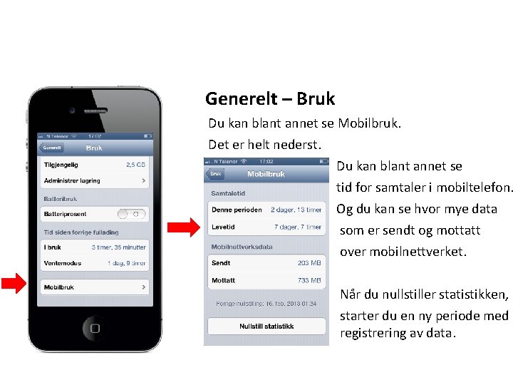 Generelt – Bruk Du kan blant annet se Mobilbruk. Det er helt nederst. Du