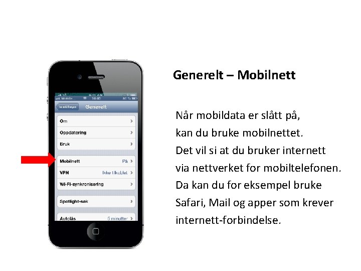 Generelt – Mobilnett Når mobildata er slått på, kan du bruke mobilnettet. Det vil