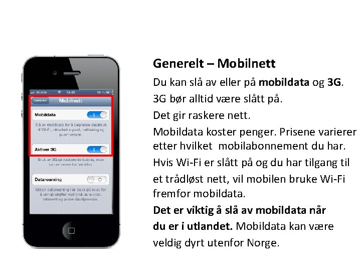 Generelt – Mobilnett Du kan slå av eller på mobildata og 3 G. 3