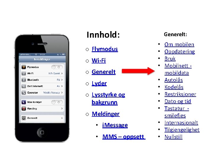 Innhold: o Flymodus o Wi-Fi o Generelt o Lyder o Lysstyrke og bakgrunn o