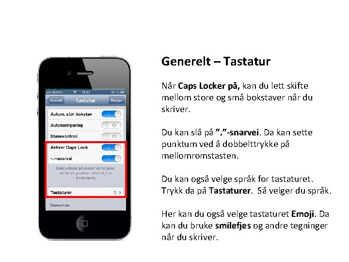 Generelt – Tastatur Når Caps Locker på, kan du lett skifte mellom store og