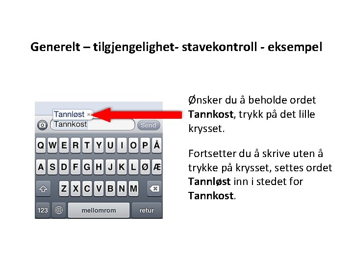 Generelt – tilgjengelighet- stavekontroll - eksempel Ønsker du å beholde ordet Tannkost, trykk på